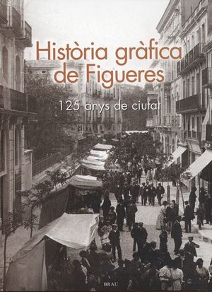 HISTÒRIA GRÀFICA DE FIGUERES *