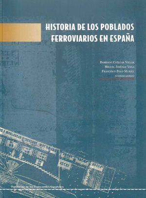 HISTORIA DE LOS POBLADOS FERROVIARIOS EN ESPA?ÑA *