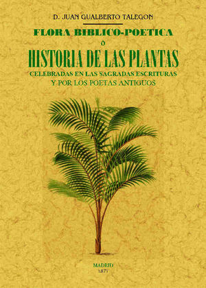 FLORA BIBLICO-POETICA O HISTORIA DE LAS PRINCIPALES PLANTAS *