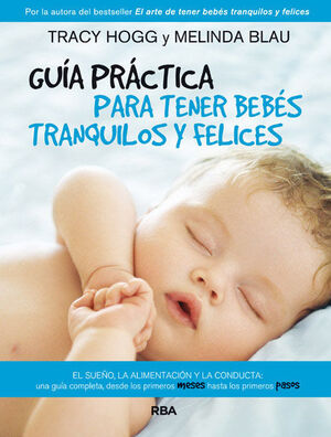 GUÍA PRÁCTICA PARA TENER BEBÉS TRANQUILOS Y FELICES *