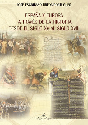 ESPAÑA Y EUROPA A TRAVÉS DE LA HISTORIA DESDE EL SIGLO XV AL SIGLO XVIII *