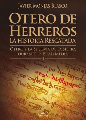 OTERO DE HERREROS: LA HISTORIA RESCATADA. TOMO I *