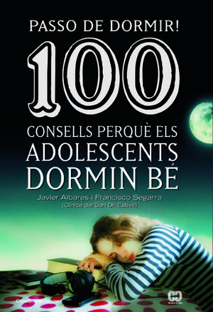 PASSO DE DORMIR! 100 CONSELLS PERQUÈ ELS ADOLESCENTS DORMIN BÉ *