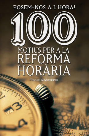 POSEM-NOS A L'HORA! 100 MOTIUS PER A LA REFORMA HORÀRIA *