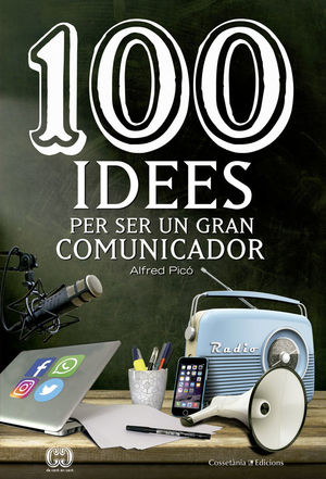 100 IDEES PER SER UN GRAN COMUNICADOR *