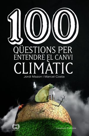 100 QÜESTIONS PER ENTENDRE EL CANVI CLIMÀTIC *