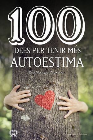 100 IDEES PER TENIR MÉS AUTOESTIMA *