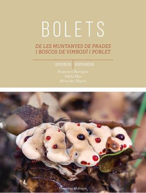 BOLETS DE LES MUNTANYES DE PRADES I BOSCOS DE VIMBODÍ I POBLET *