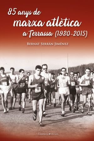 85 ANYS DE MARXA ATLÈTICA A TERRASSA (1930-2015) *