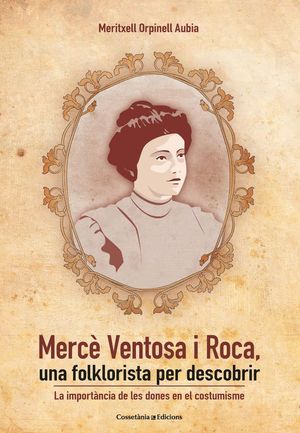 MERCÈ VENTOSA I ROCA, UNA FOLKLORISTA PER DESCOBRIR *