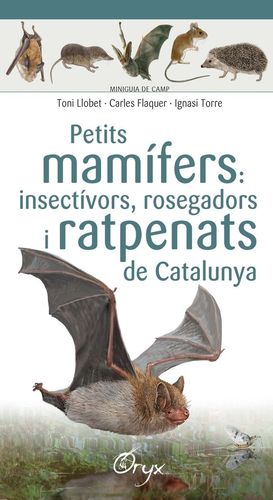 PETITS MAMÍFERS: INSECTÍVORS, ROSEGADORS I RATPENATS DE CATALUNYA