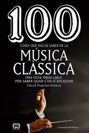 100 COSES QUE HAS DE SABER DE LA MÚSICA CLÀSSICA *