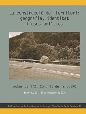 LA CONSTRUCCIÓ DEL TERRITORI: GEOGRAFIA, IDENTITAT I USOS POLÍTICS *