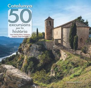 CATALUNYA: 50 EXCURSIONS PER LA HISTÒRIA *