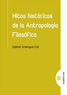 HITOS HISTÓRICOS DE LA ANTROPOLOGÍA FILOSÓFICA *