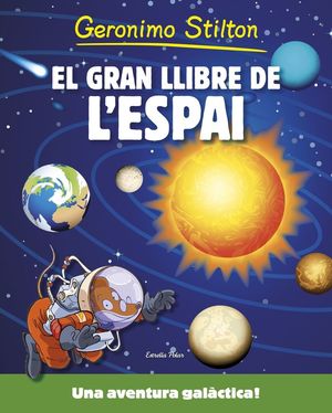 GERONIMO STILTON. EL GRAN LLIBRE DE L'ESPAI *