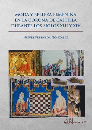 MODA Y BELLEZA FEMENINA EN LA CORONA DE CASTILLA DURANTE LOS SIGLOS XIII Y XIV *