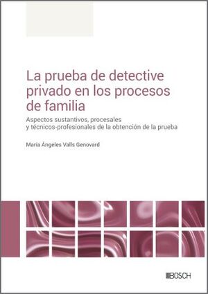 LA PRUEBA DE DETECTIVE PRIVADO EN LOS PROCESOS DE FAMILIA *