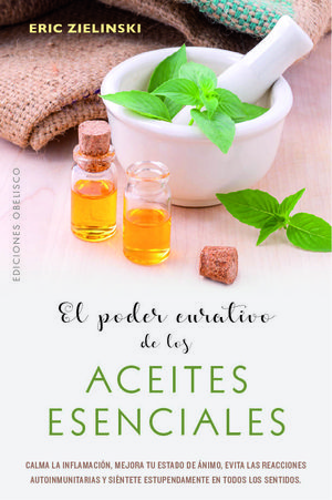 EL PODER CURATIVO DE LOS ACEITES ESENCIALES  *