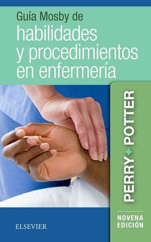 GUÍA MOSBY DE HABILIDADES Y PROCEDIMIENTOS EN ENFERMERÍA (9ª ED.) *