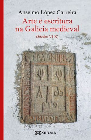 ARTE E ESCRITURA NA GALICIA MEDIEVAL *