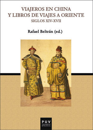 VIAJEROS EN CHINA Y LIBROS DE VIAJES A ORIENTE (SIGLOS XIV-XVII) *