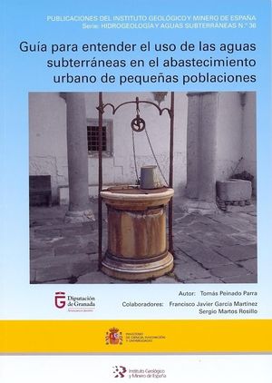 GUÍA PARA ENTENDER EL USO DE LAS AGUAS SUBTERRÁNEAS EN EL ABASTECIMIENTO URBANO DE PEQUEÑAS POBLACIONES *