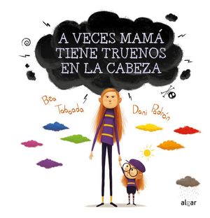 A VECES MAMÁ TIENE TRUENOS EN LA CABEZA *