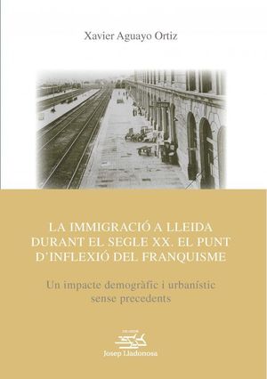 LA IMMIGRACIÓ A LLEIDA DURANT EL SEGLE XX *