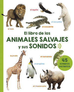 EL LIBRO DE LOS ANIMALES SALVAJES Y SUS SONIDOS *