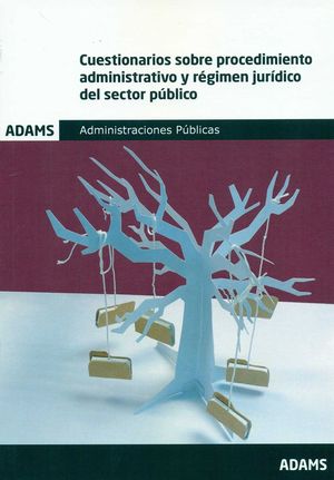 CUESTIONARIOS SOBRE PROCEDIMIENTO ADMINISTRATIVO Y RÉGIMEN JURÍDICO DEL SECTOR PÚBLICO *