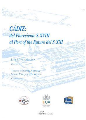 CÁDIZ: DEL FLORECIENTE S.XVIII AL PORT OF THE FUTURE DEL 0S.XXI *