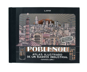 POBLENOU. ATLAS ILUSTRADO DE UN BARRIO INDUSTRIAL *