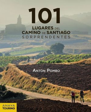 101 LUGARES DEL CAMINO DE SANTIAGO SORPRENDENTES *