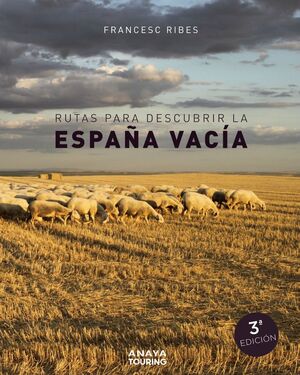 RUTAS PARA DESCUBRIR LA ESPAÑA VACÍA *