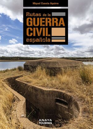 RUTAS DE LA GUERRA CIVIL ESPAÑOLA *