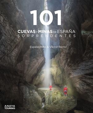 101 CUEVAS Y MINAS DE ESPAÑA SORPRENDENTES *