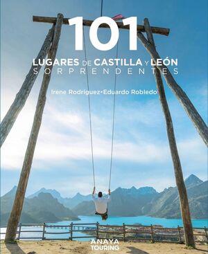 101 LUGARES DE CASTILLA Y LEÓN SORPRENDENTES *