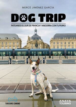 DOG TRIP. PATEANDO EL SUR DE FRANCIA Y ANDORRA CON TU PERRO *