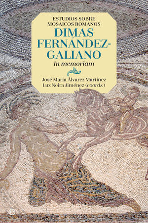 ESTUDIOS SOBRE MOSAICOS ROMANOS. DIMAS FERNÁNDEZ-GALIANO *