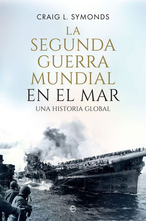 LA SEGUNDA GUERRA MUNDIAL EN EL MAR *