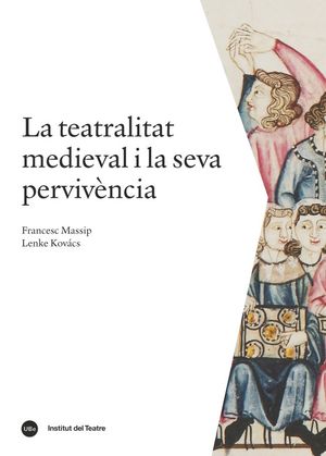 LA TEATRALITAT MEDIEVAL I LA SEVA PERVIVÈNCIA *