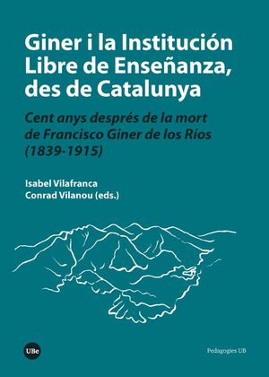 GINER I LA INSTITUCIÓN LIBRE DE ENSEÑANZA DES DE CATALUNYA *