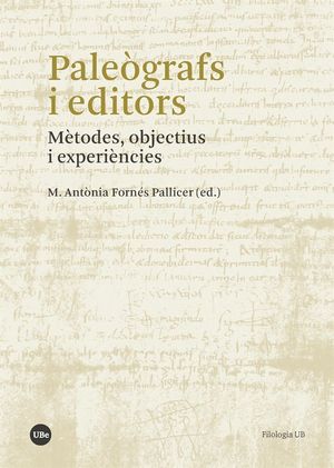 PALEÒGRAFS I EDITORS: MÈTODES, OBJECTIUS I EXPERIÈNCIES *