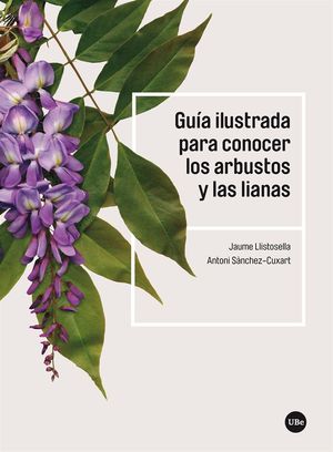 GUÍA ILUSTRADA PARA CONOCER LOS ARBUSTOS Y LAS LIANAS *