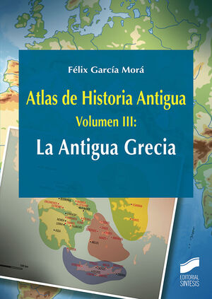 ATLAS DE HISTORIA ANTIGUA. VOLUMEN 3: LA ANTIGUA GRECIA *