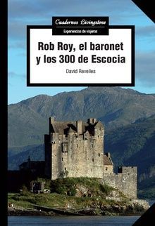 ROB ROY, EL BARONET Y LOS 300 DE ESCOCIA *