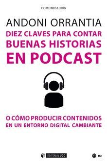 DIEZ CLAVES PARA CONTAR BUENAS HISTORIAS EN PODCAST *