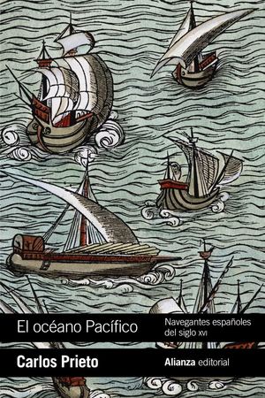 EL OCÉANO PACÍFICO: NAVEGANTES ESPAÑOLES DEL SIGLO XVI *