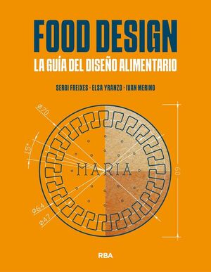FOOD DESIGN. LA GUÍA DEL DISEÑO ALIMENTARIO *
